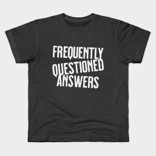 Frequently Questioned Answers Kids T-Shirt